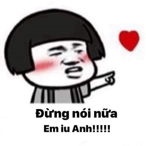 Meme đừng nói nữa em iu anh