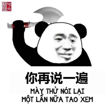 Mày thử nói lại 1 lẫn nữa tao xem nào