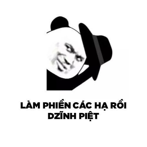 Meme làm phiền các hạ rồi